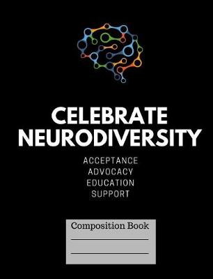 Book cover for Celebrate Neurodiversity Lined Journal Composition Book