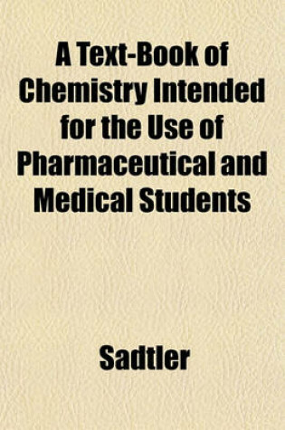 Cover of A Text-Book of Chemistry, Intended for the Use of Pharmaceutical and Medical Students