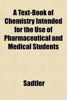 Book cover for A Text-Book of Chemistry, Intended for the Use of Pharmaceutical and Medical Students