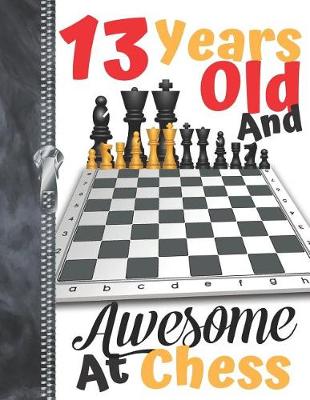 Book cover for 13 Years Old And Awesome At Chess