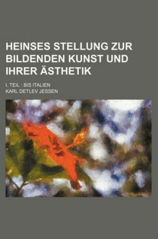 Cover of Heinses Stellung Zur Bildenden Kunst Und Ihrer Asthetik; I. Teil Bis Italien