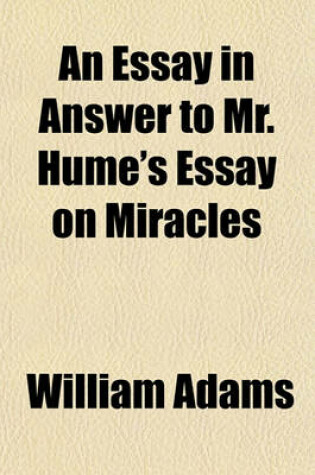 Cover of An Essay in Answer to Mr. Hume's Essay on Miracles