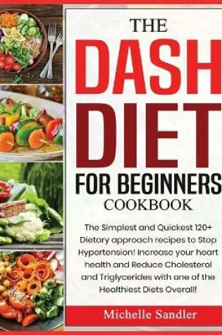 Cover of The Dash Diet for Beginners Cookbook