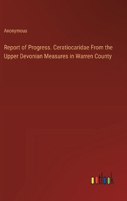 Book cover for Report of Progress. Ceratiocaridae From the Upper Devonian Measures in Warren County