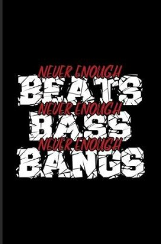 Cover of Never Enough Beats Never Enough Bass...