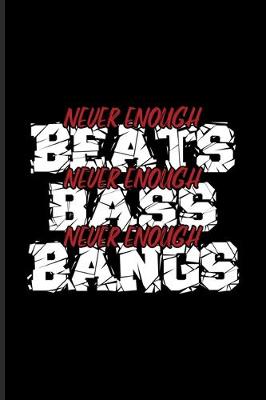 Book cover for Never Enough Beats Never Enough Bass...