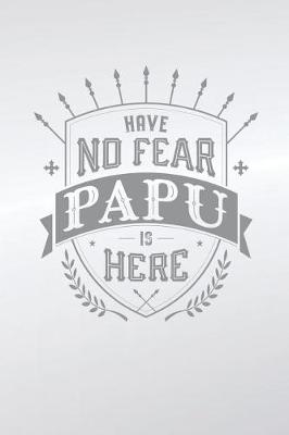 Book cover for Have No Fear Papu Is Here