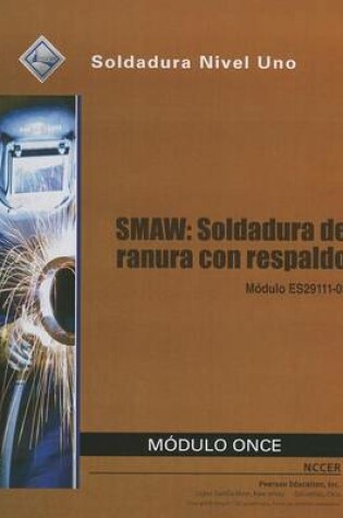 Cover of ES29111-09 SMAW-Groove Welds with Backing Trainee Guide in Spanish