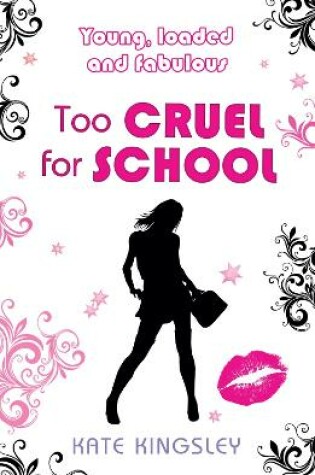 Cover of Too Cruel for School: Young, Loaded and Fabulous