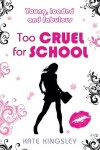 Book cover for Too Cruel for School: Young, Loaded and Fabulous