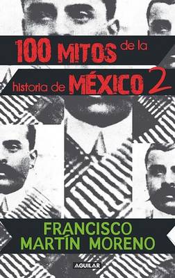 Book cover for 100 Mitos de la Historia de Mexico, Volume 2