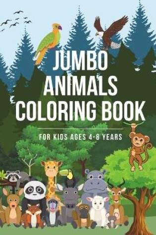 Cover of Jumbo Animals Coloring Book For Kids Ages 4-8 Years