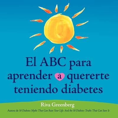 Book cover for El ABC Para Aprender Quererte Teniendo Diabetes