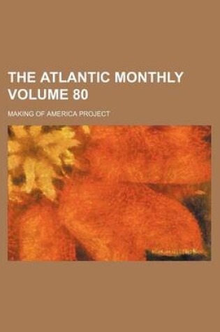 Cover of The Atlantic Monthly Volume 80