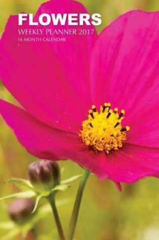 Cover of Flowers Weekly Planner 2017