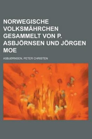 Cover of Norwegische Volksmahrchen Gesammelt Von P. Asbjornsen Und Jorgen Moe (2)