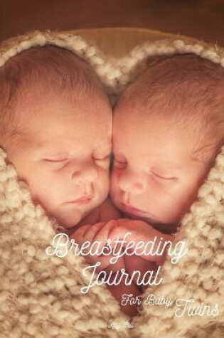 Cover of Breastfeeding Journal for Baby Twins