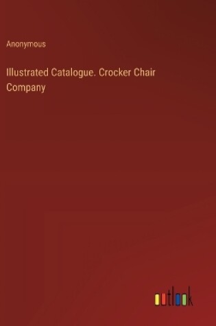 Cover of Illustrated Catalogue. Crocker Chair Company