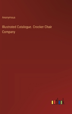 Book cover for Illustrated Catalogue. Crocker Chair Company