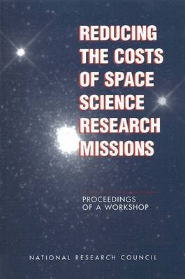 Book cover for Reducing the Costs of Space Science Research Missions