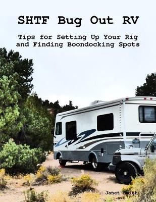Book cover for Shtf Bug Out Rv: Tips for Setting Up Your Rig and Finding Boondocking Spots