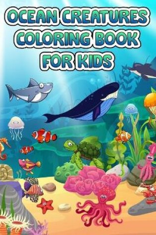 Cover of Ocean Creatures Coloring Book For Kids