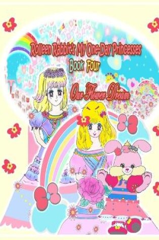 Cover of Rolleen Rabbit's My One-Day Princesses Book Four