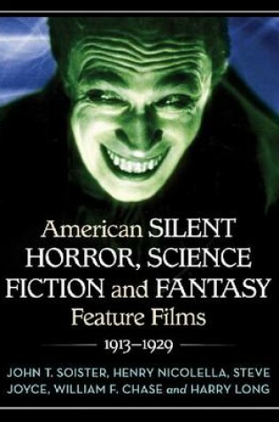 Cover of American Silent Horror, Science Fiction and Fantasy Feature Films, 1913-1929