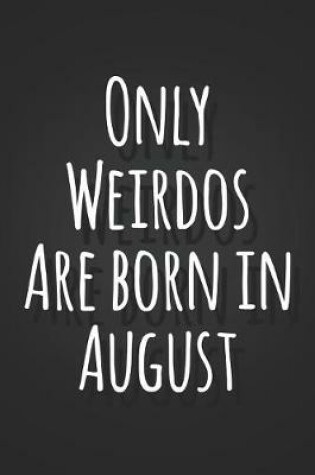 Cover of Only Weirdos Are Born In August