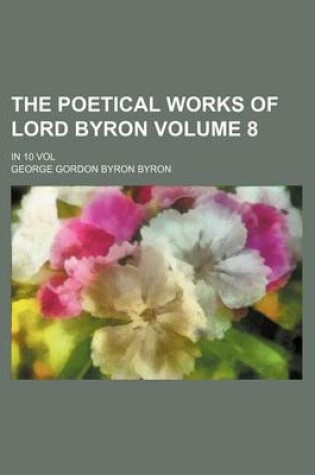 Cover of The Poetical Works of Lord Byron; In 10 Vol Volume 8