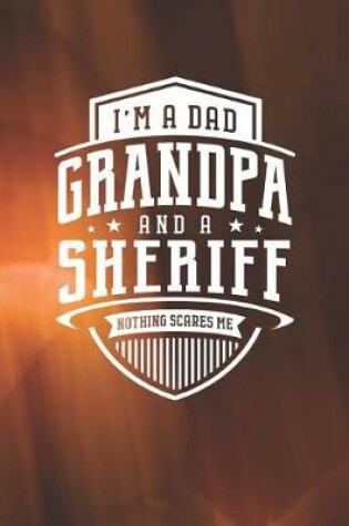 Cover of I'm A Dad Grandpa & A Sheriff Nothing Scares Me