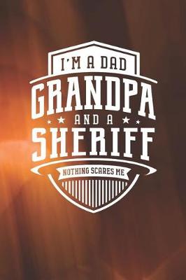 Book cover for I'm A Dad Grandpa & A Sheriff Nothing Scares Me