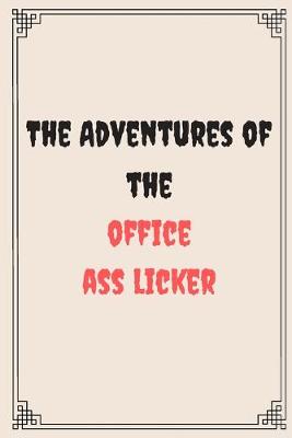 Book cover for The Adventures of the office ass licker