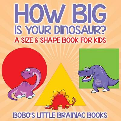 Book cover for How Big Is Your Dinosaur? a Size & Shape Book for Kids