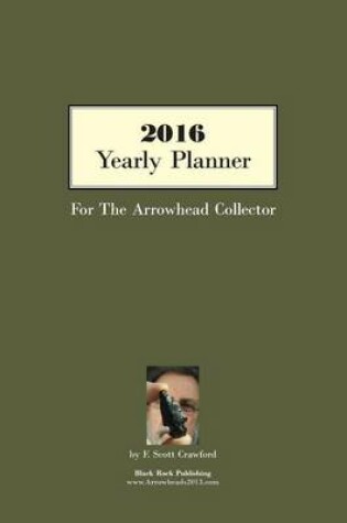 Cover of 2016 Yearly Planner For The Arrowhead Collector