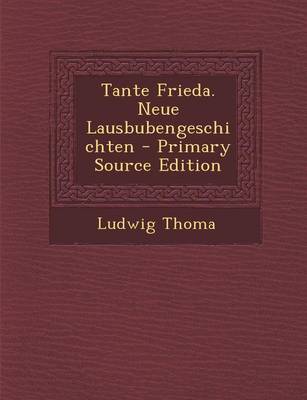 Book cover for Tante Frieda. Neue Lausbubengeschichten (Primary Source)