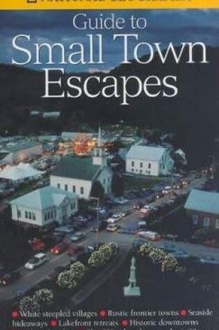 Cover of "National Geographic's" Guide to Small Town Escapes