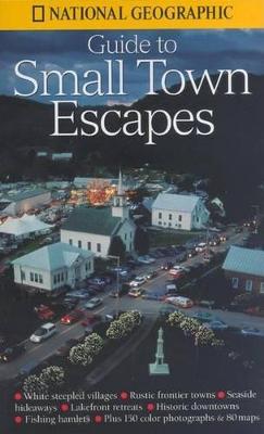 Book cover for "National Geographic's" Guide to Small Town Escapes