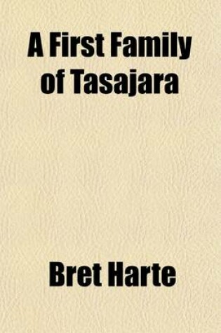 Cover of A First Family of Tasajara; And Other Tales Volume 8