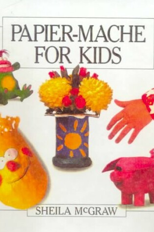 Cover of Papier-Mache for Kids