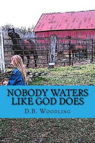 Cover of Nobody Waters Like God Does