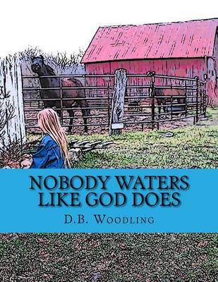 Book cover for Nobody Waters Like God Does