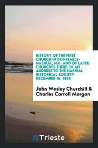 Cover of History of the First Church in Dunstable-Nashua, N.H. and of Later Churches There, in an Address to the Nashua Historical Society December 16, 1885