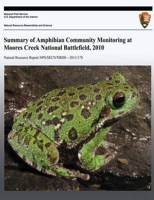 Book cover for Summary of Amphibian Community Monitoring at Moores Creek National Battlefield, 2010