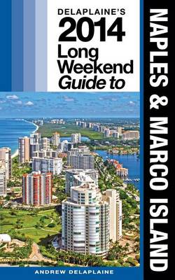 Book cover for Delaplaine's 2014 Long Weekend Guide to Naples & Marco Island