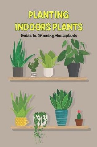 Cover of Planting Indoors Plants