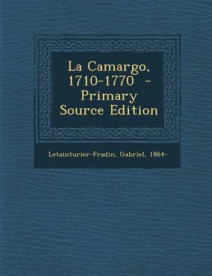 Book cover for La Camargo, 1710-1770 - Primary Source Edition