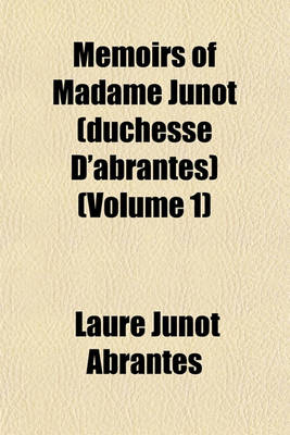 Book cover for Memoirs of Madame Junot (Duchesse D'Abrantes) (Volume 1)