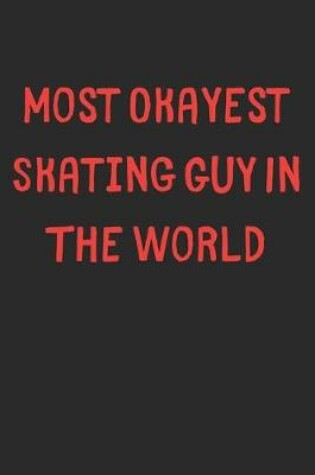 Cover of Most Okayest Skating Guy In The World