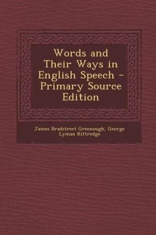 Cover of Words and Their Ways in English Speech - Primary Source Edition